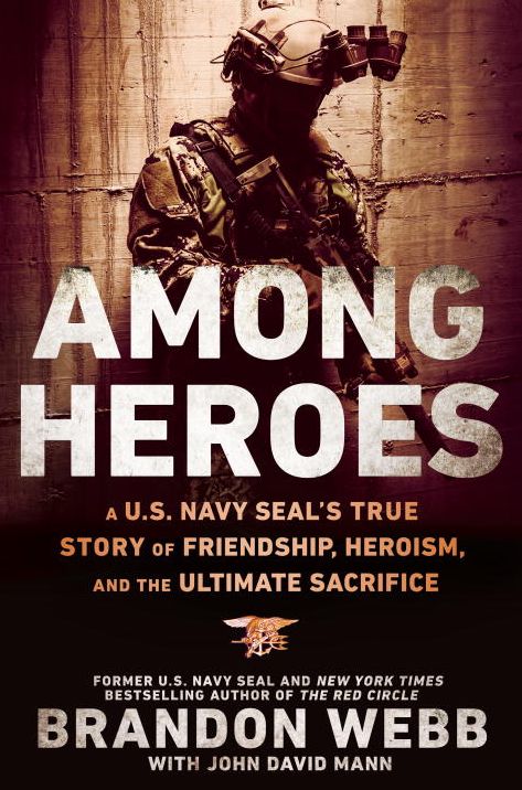 Among Heroes: A U.S. Navy SEAL's True Story of Friendship, Heroism, and the Ultimate Sacrifice