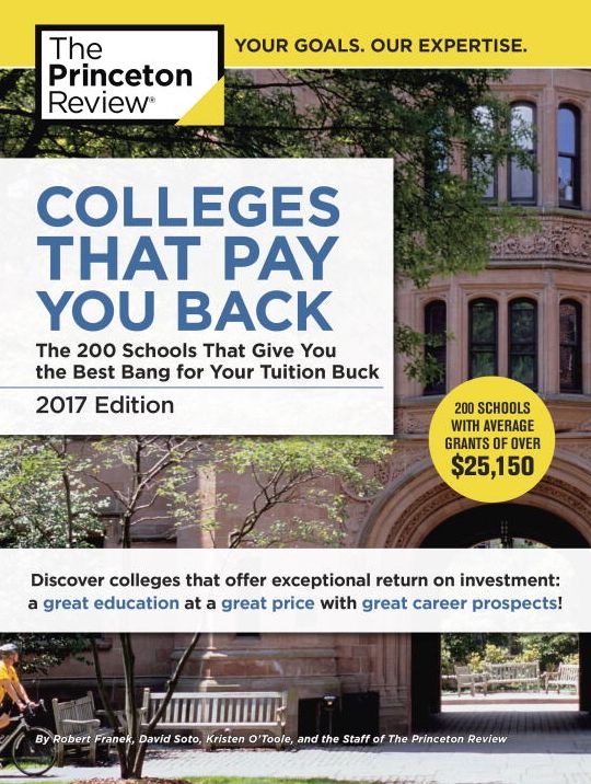 Colleges That Pay You Back, 2017 Edition: The 200 Schools That Give You the Best Bang for Your Tuition Buck