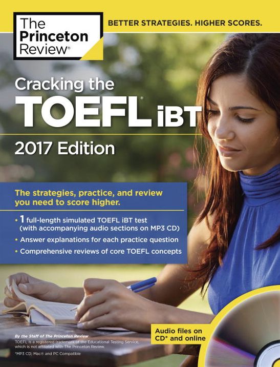 Cracking the TOEFL iBT with Audio CD, 2017 Edition: The Strategies, Practice, and Review You Need to Score Higher