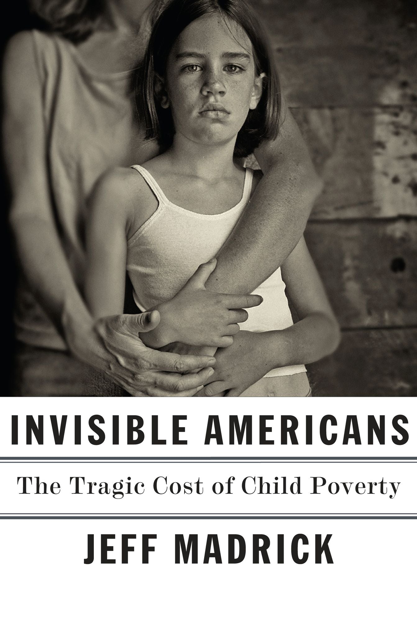 Invisible Americans : The Tragic Cost of Child Poverty