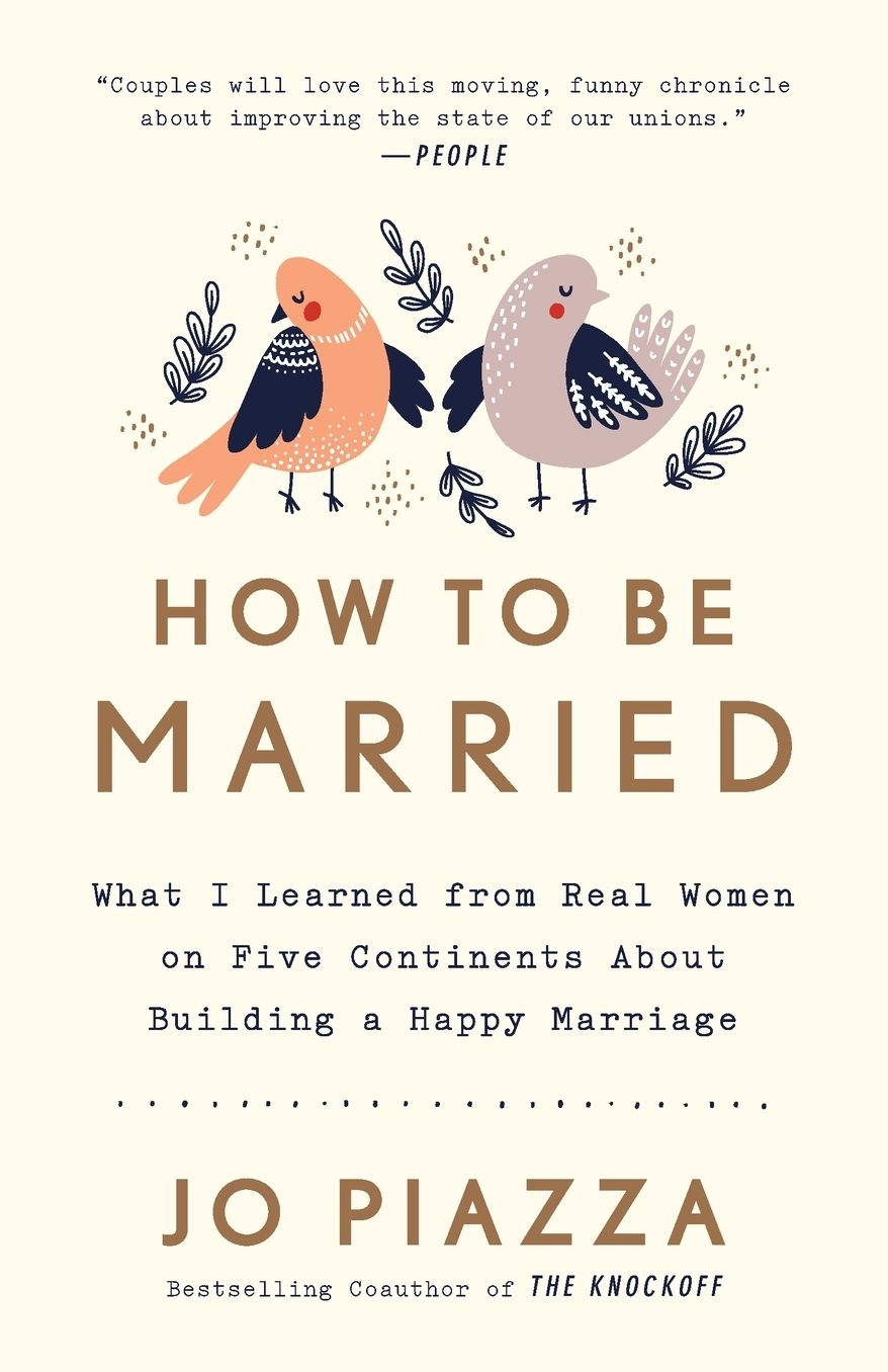 How to Be Married: What I Learned from Real Women on Five Continents About Building a Happy Marriage