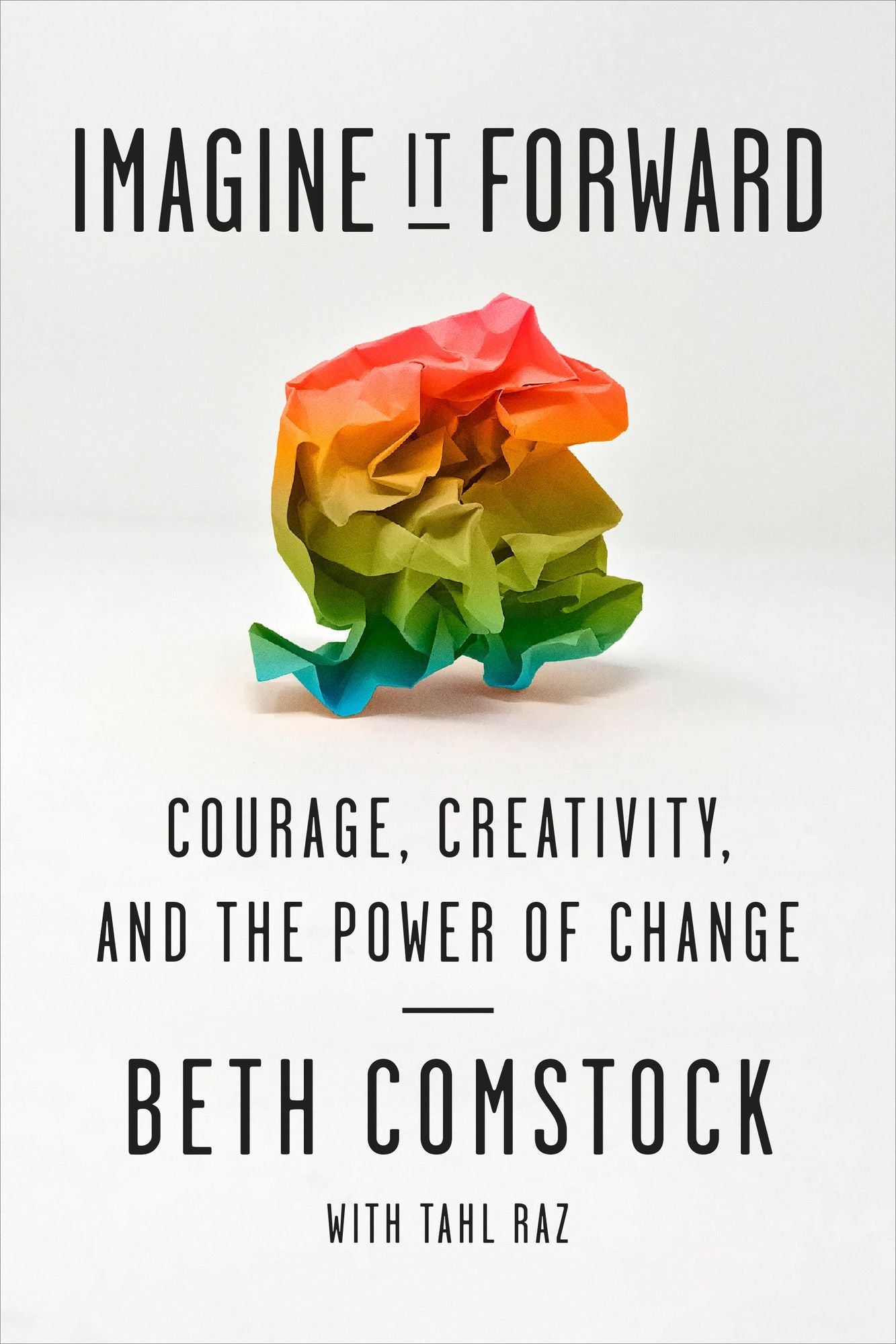 Imagine It Forward : Courage, Creativity, and the Power of Change