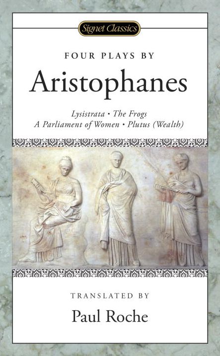 Four Plays: (Lysistrata, The Frogs, A Parliament of Women, Plutus (Wealth)