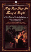 May Your Days Be Merry and Bright: And Other Christmas Stories by Women