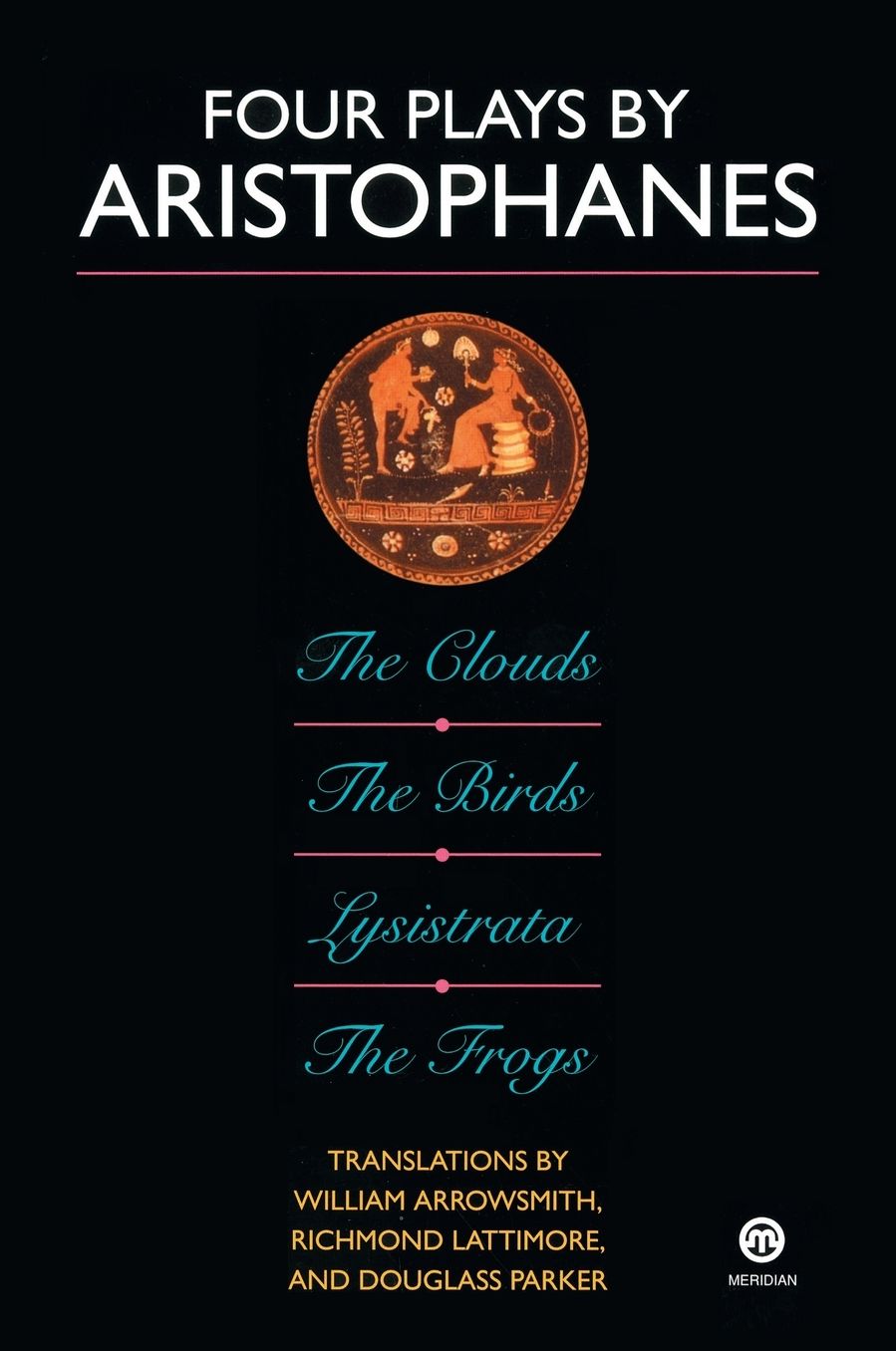 Four Plays by Aristophanes: The Birds; The Clouds; The Frogs; Lysistrata