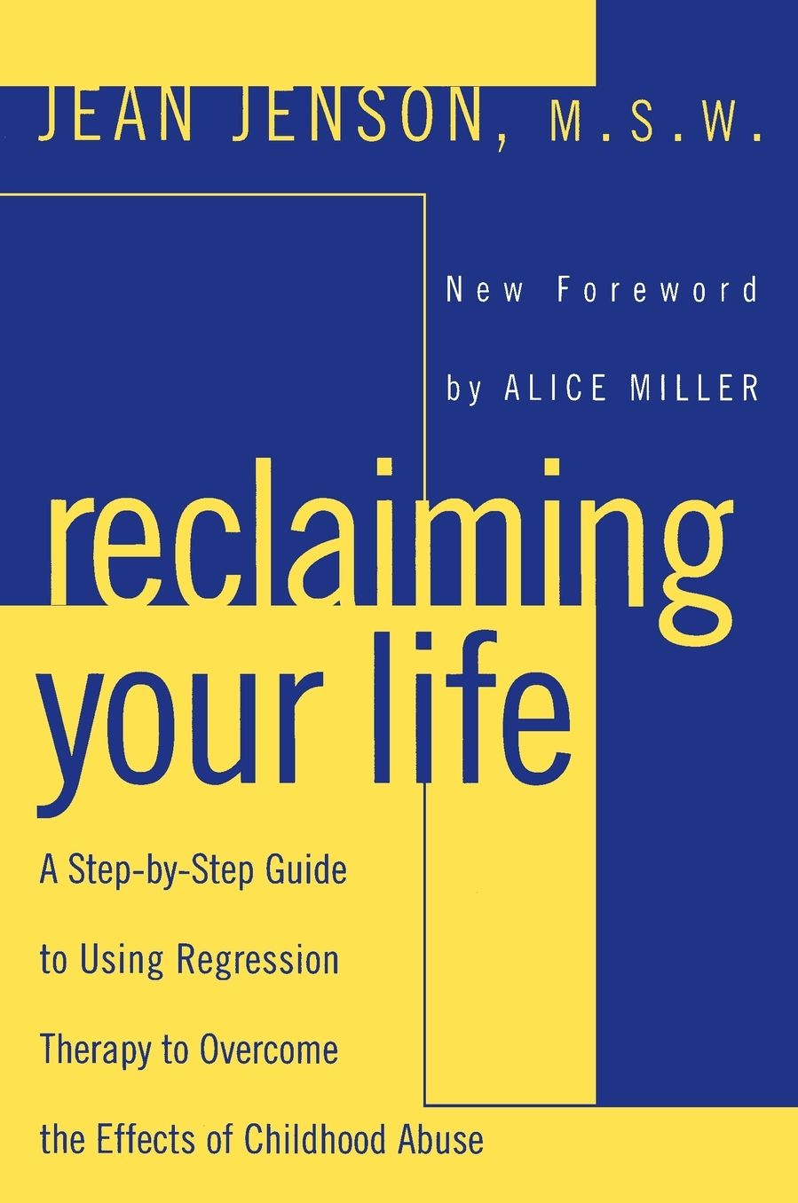 Reclaiming Your Life: A Step-by-Step Guide to Using Regression Therapy Overcome Effects Childhood Abus e