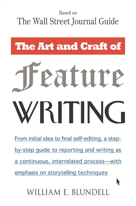 The Art and Craft of Feature Writing: Based on The Wall Street Journal Guide