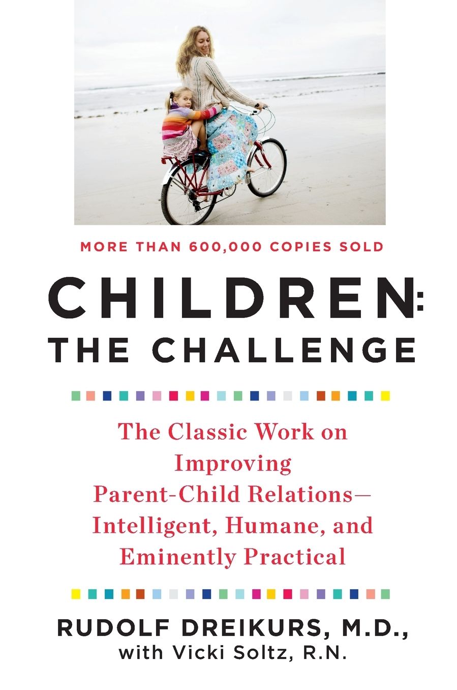 Children: The Challenge: The Classic Work on Improving Parent-Child Relations--Intelligent, Humane, and E minently Practical