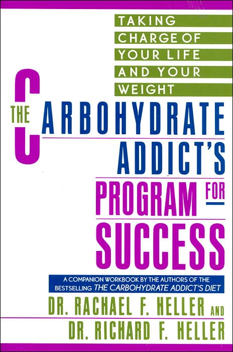 The Carbohydrate Addict's Program for Success: Taking Charge of Your Life and Your Weight