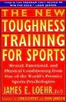 The New Toughness Training for Sports: Mental Emotional Physical Conditioning from 1 World's Premier Sports Psychologis