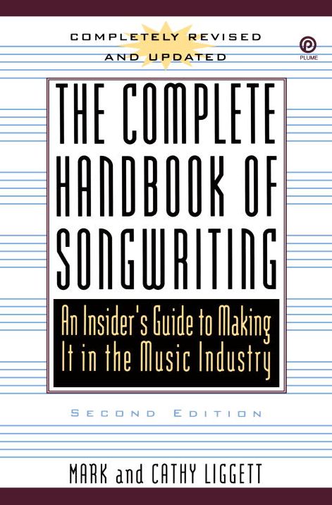 The Complete Handbook of Songwriting: An Insider's Guide to Making It in the Music Industry, Second Edition