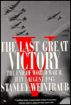 Last Great Victory: The End of World War II
