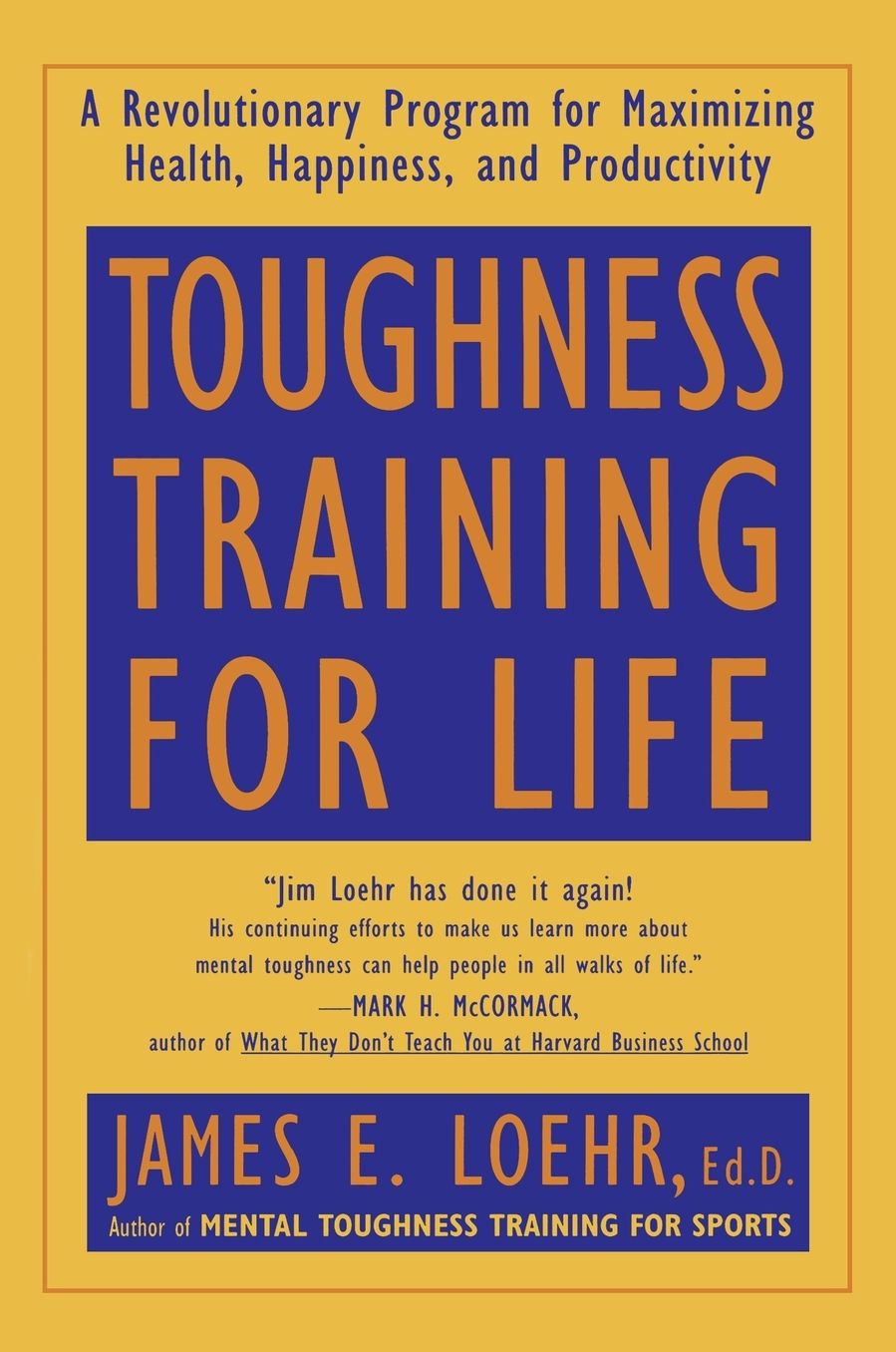 Toughness Training for Life: A Revolutionary Program for Maximizing Health, Happiness and Productivity