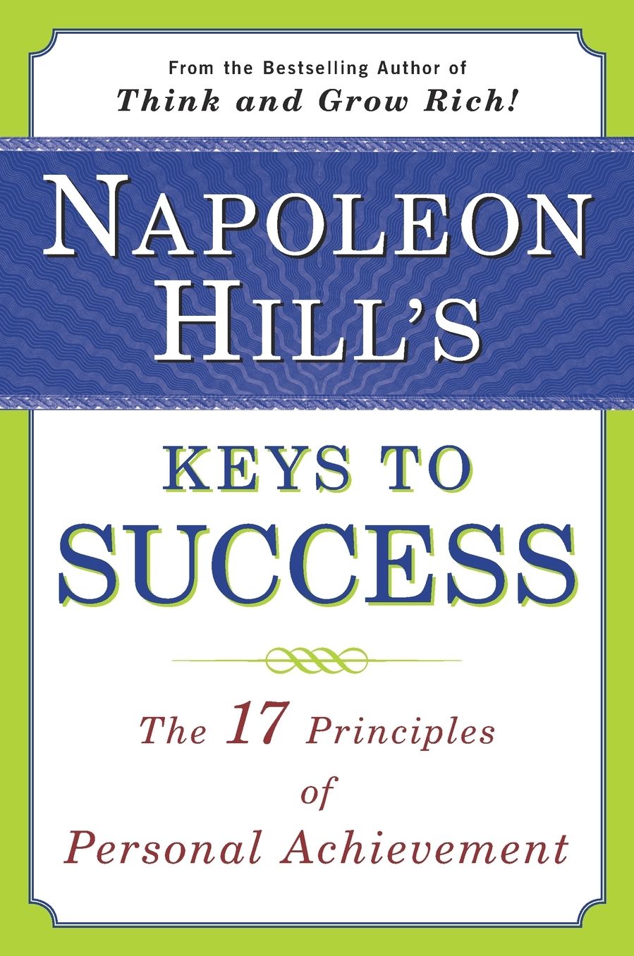 Napoleon Hill's Keys to Success: The 17 Principles of Personal Achievement