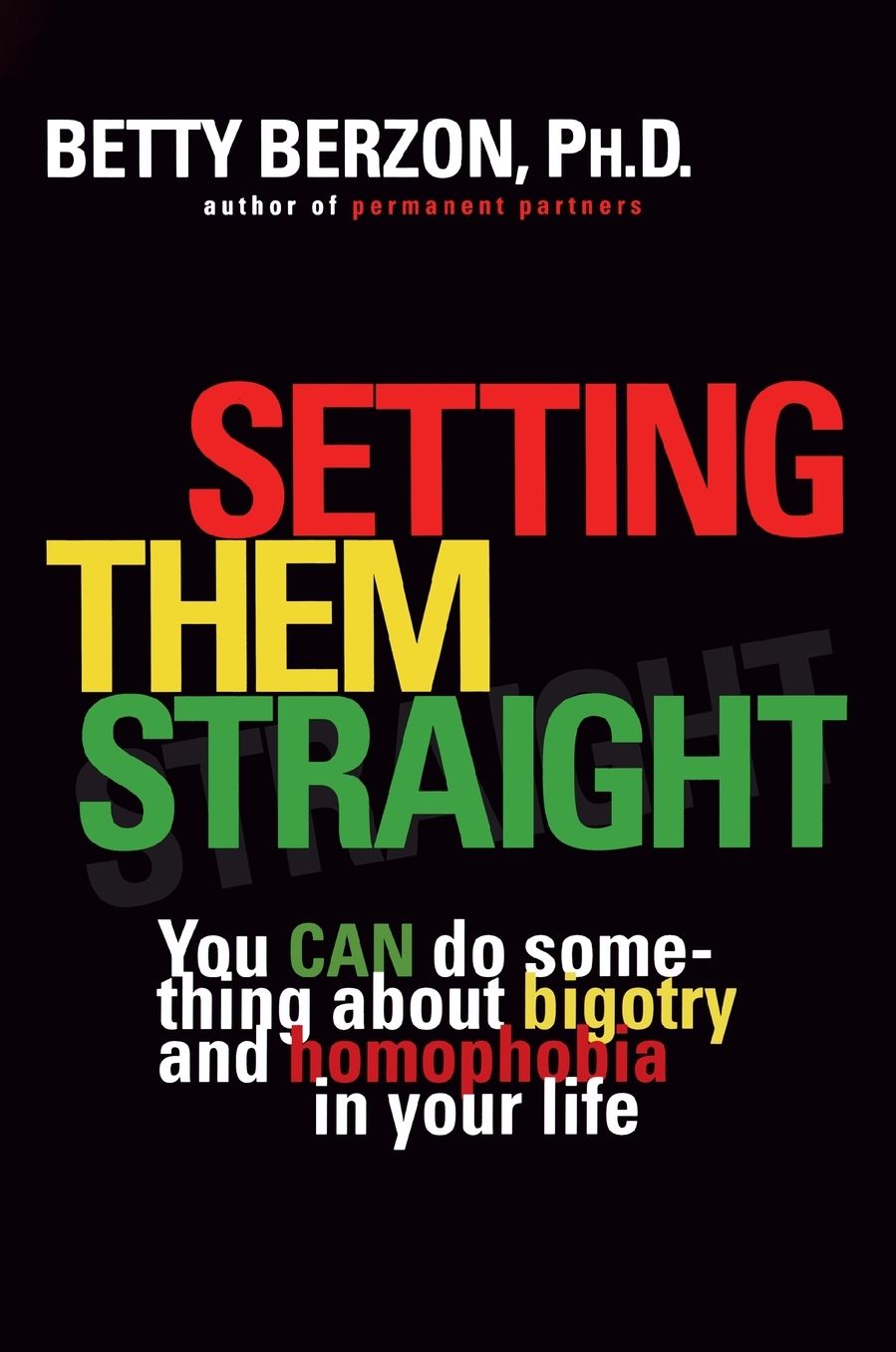Setting Them Straight: You CAN Do Something About Bigotry and Homophobia in Your Life