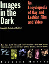 Images in the Dark: An Encyclopedia of Gay and Lesbian Film and Video