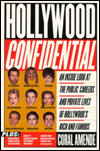 Hollywood Confidential: An Inside Look at the Public Careers and Private Lives of Hollywood's Rich and Famous
