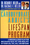 The Carbohydrate Addict's Lifespan Program: A Personalized Plan for Becoming Slim, Fit, and Healthy in Your 40s, 50s, 60s, and Beyond