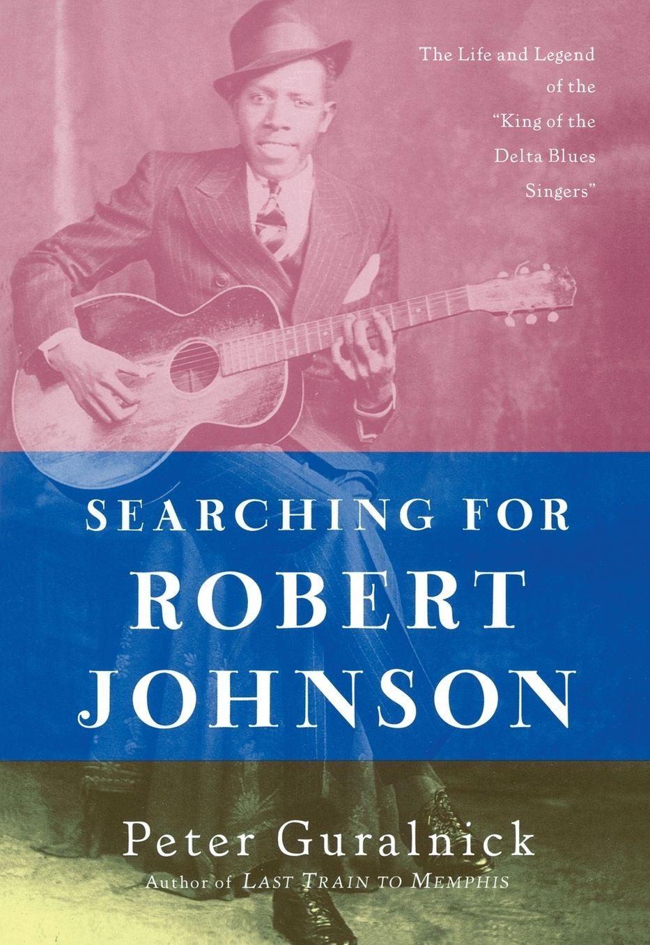 Searching for Robert Johnson: The Life and Legend of the "King of the Delta Blues Singers"