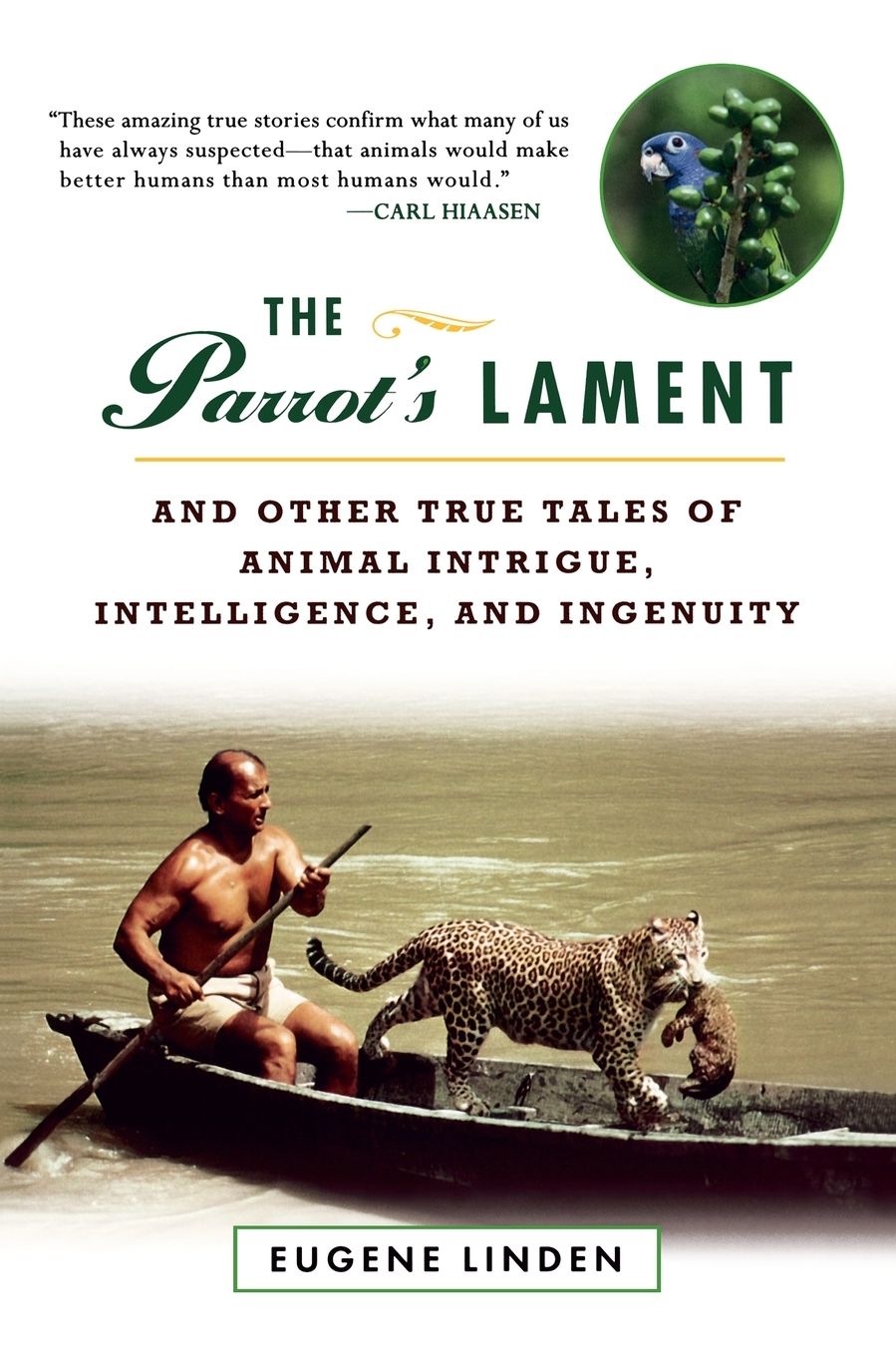 Parrot's Lament, The and Other True Tales of Animal Intrigue, Intelligen