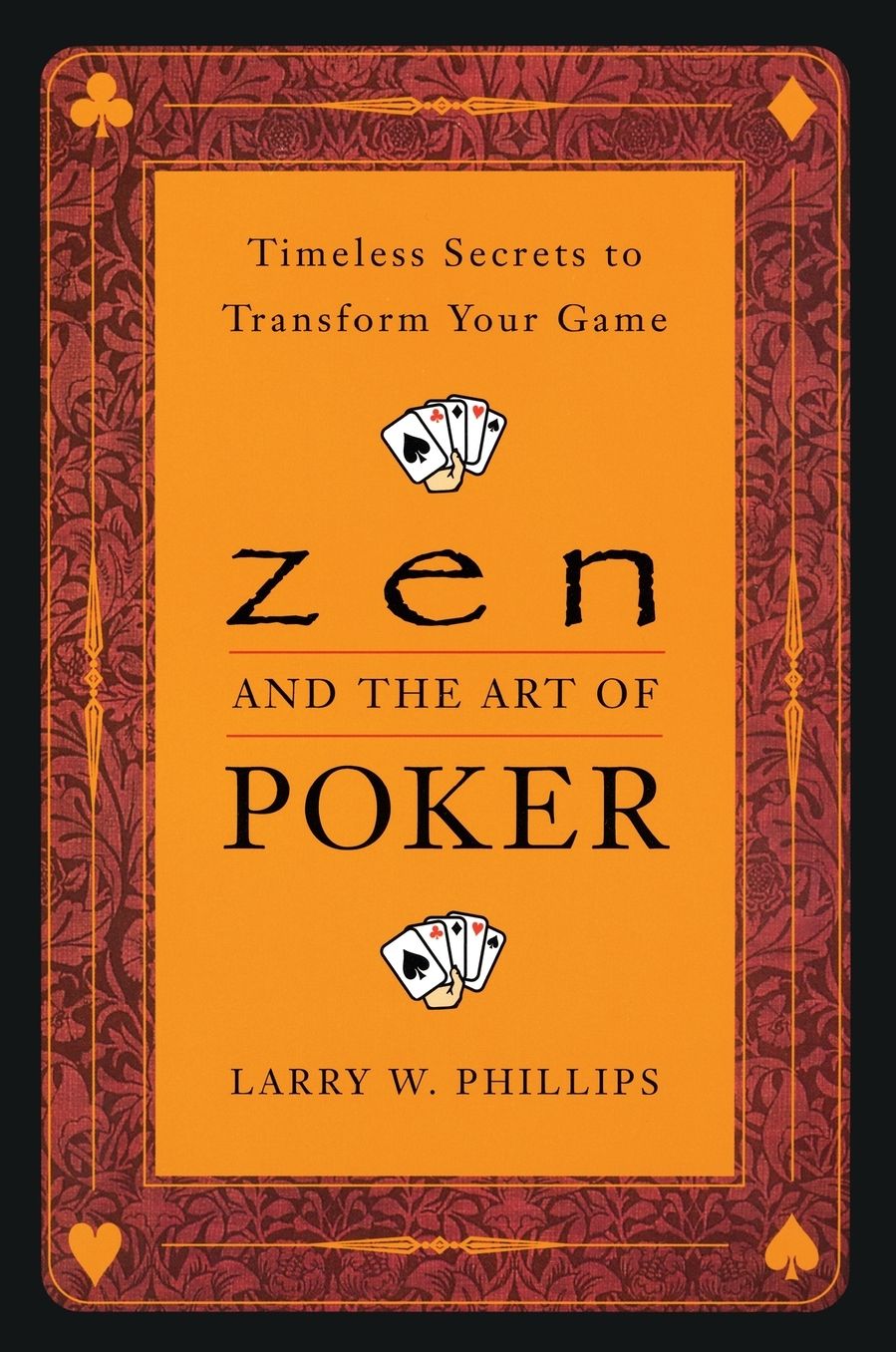 Zen and the Art of Poker: Timeless Secrets to Transform Your Game