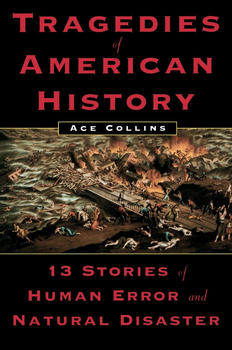 Tragedies of American History: 13 Stories of Human Error and Natural Disaster
