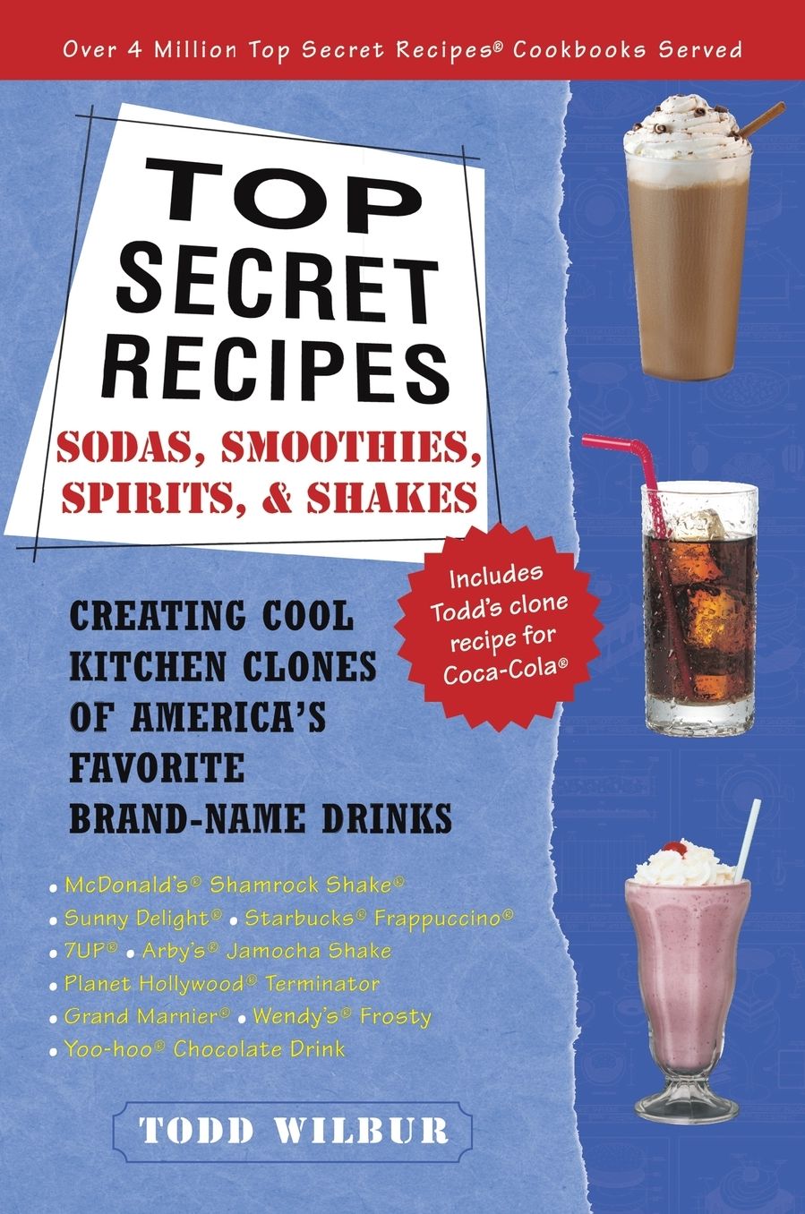 Top Secret Recipes--Sodas, Smoothies, Spirits, & Shakes: Creating Cool Kitchen Clones of America's Favorite Brand-Name Drinks