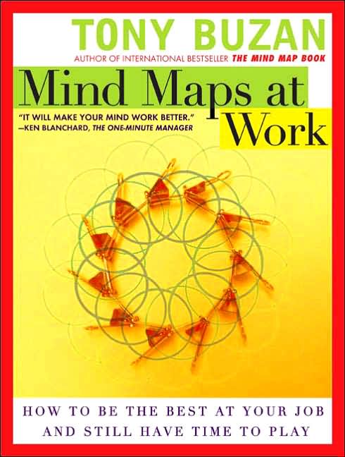 Mind Maps at Work: How to Be the Best at Your Job and Still Have Time to Play