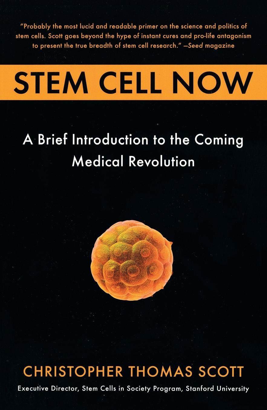 Stem Cell Now: A Brief Introduction to the Coming Medical Revolution