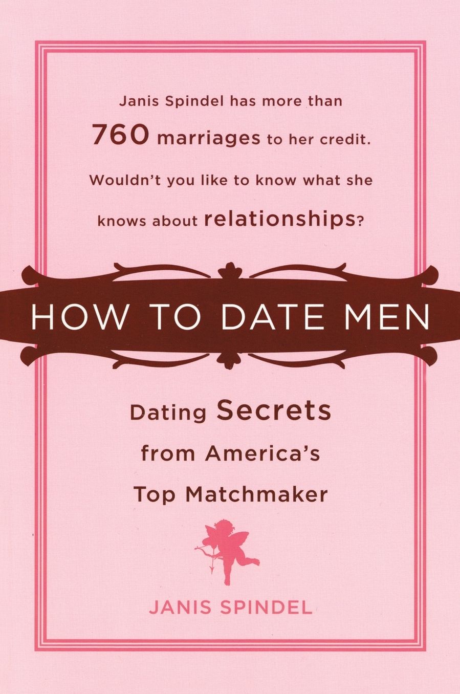 How to Date Men: Dating Secrets from America's Top Matchmaker