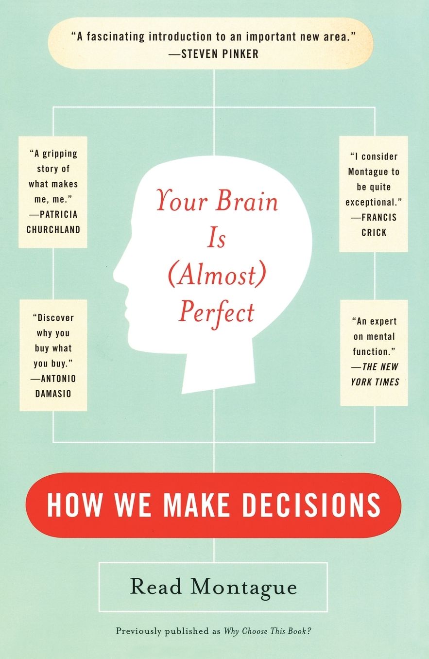 Your Brain Is (Almost) Perfect: How We Make Decisions