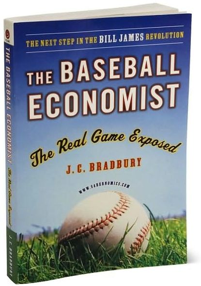 The Baseball Economist: The Real Game Exposed