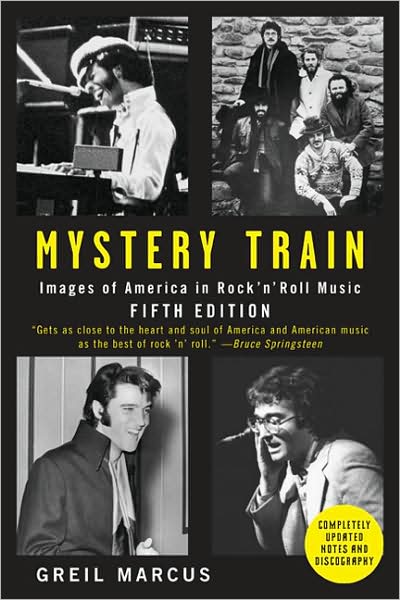 Mystery Train: Images of America in Rock 'n' Roll Music: Fifth Edition