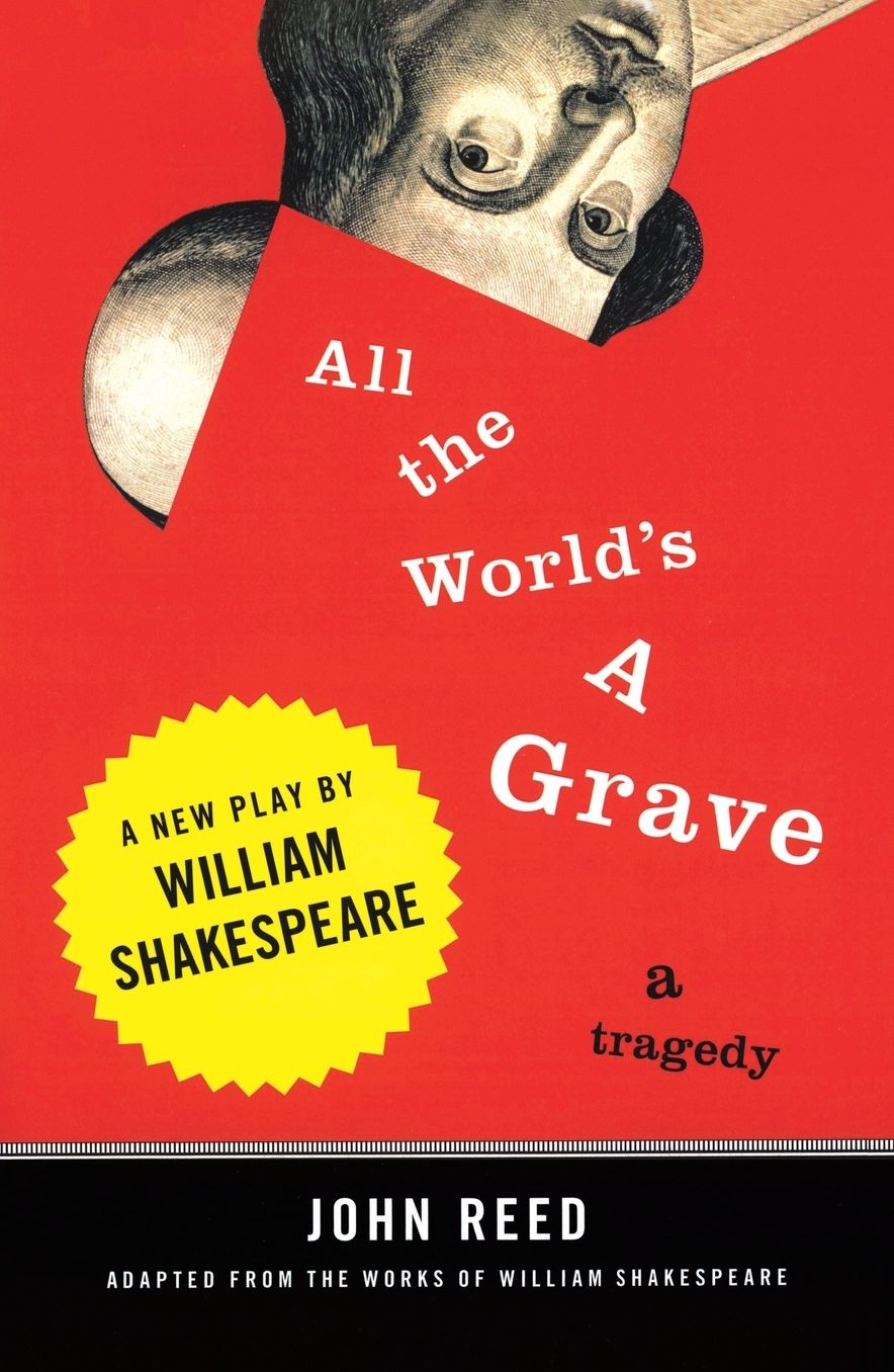 All the World's a Grave: A New Play by William Shakespeare