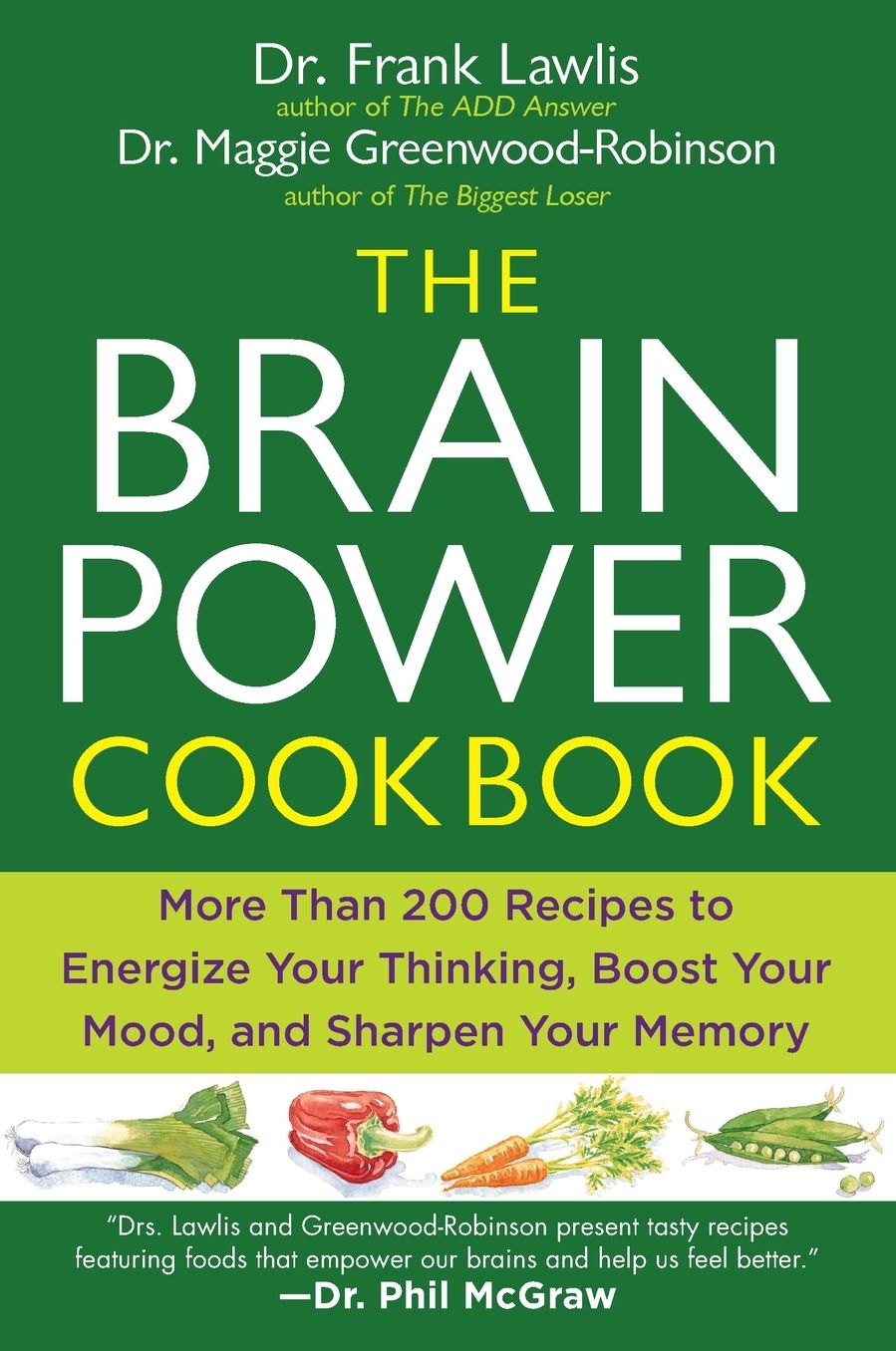 The Brain Power Cookbook: More Than 200 Recipes to Energize Your Thinking, Boost YourMood, and Sharpen You r Memory