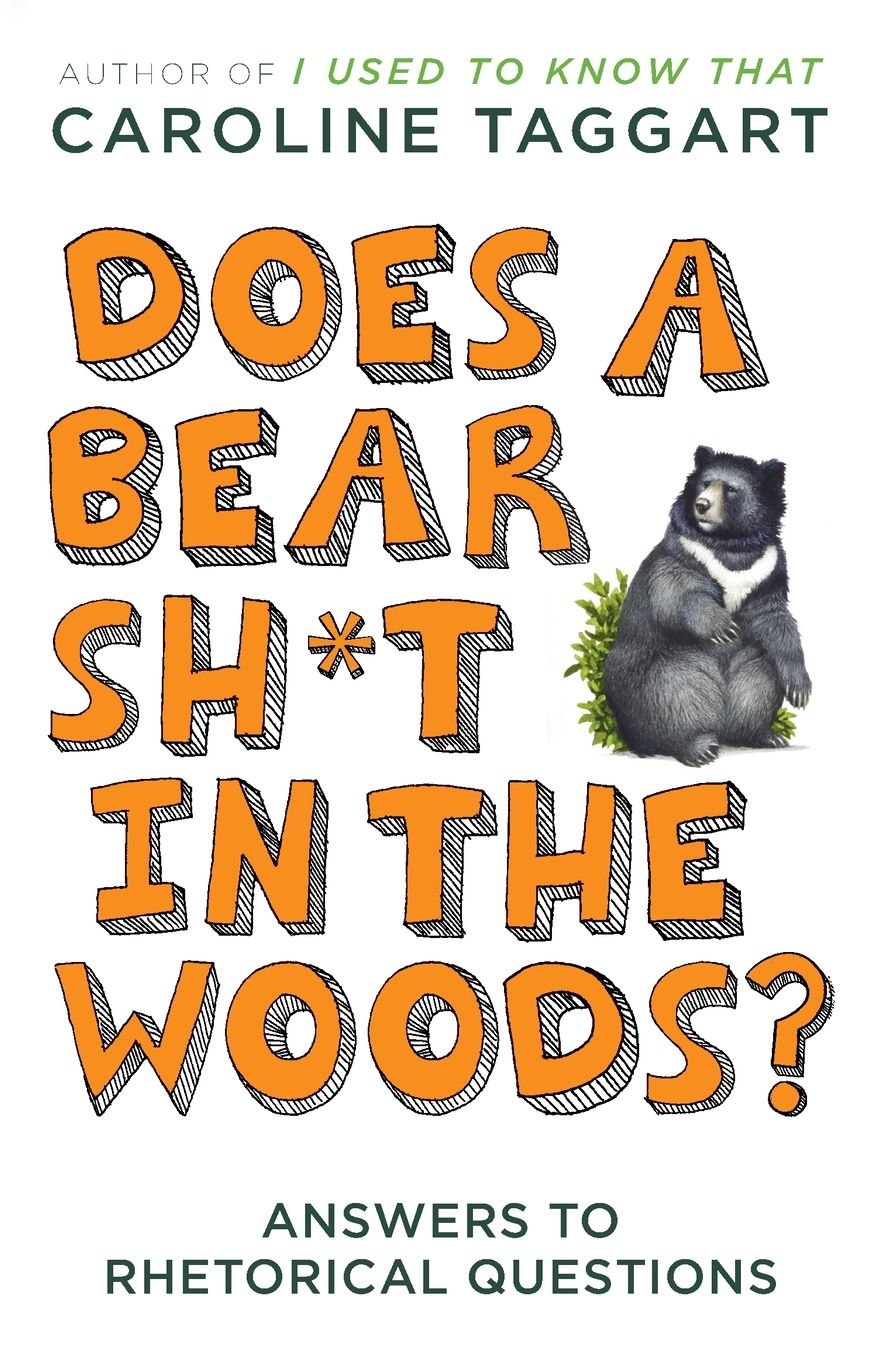 Does a Bear Sh*t in the Woods?: Answers to Rhetorical Questions