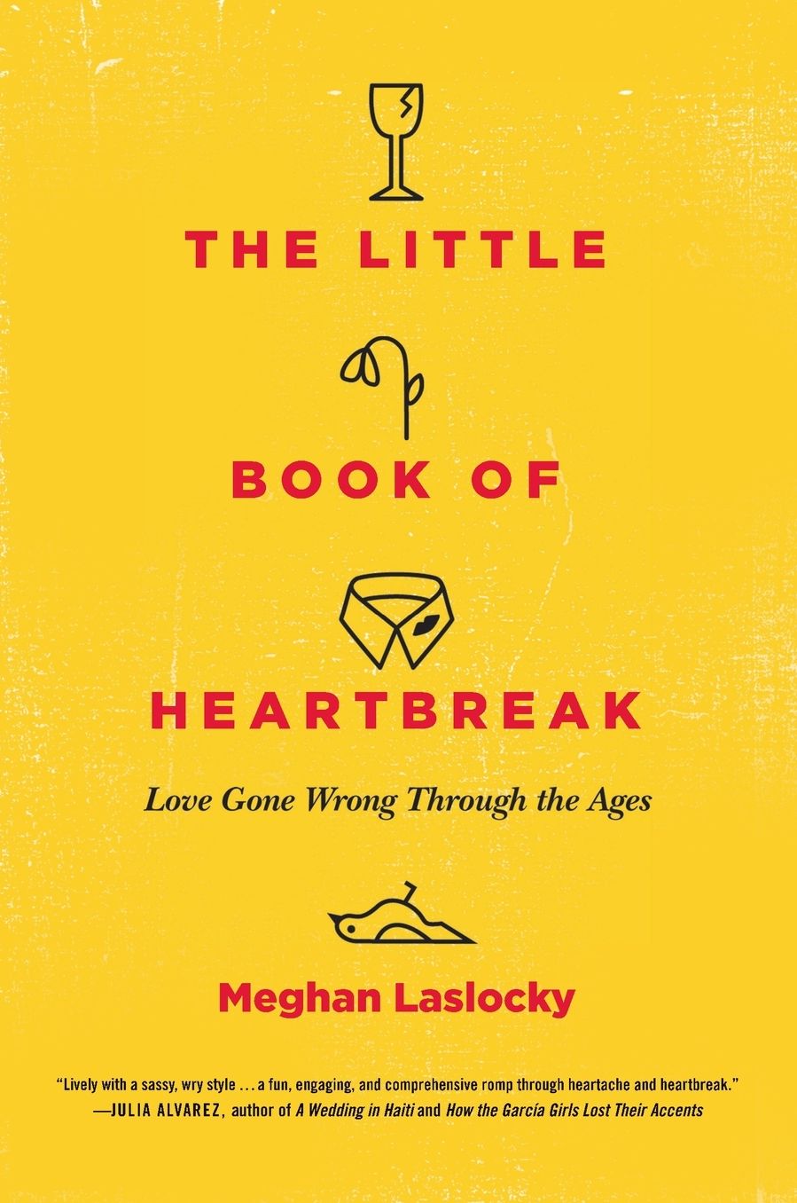 The Little Book of Heartbreak: Love Gone Wrong Through the Ages