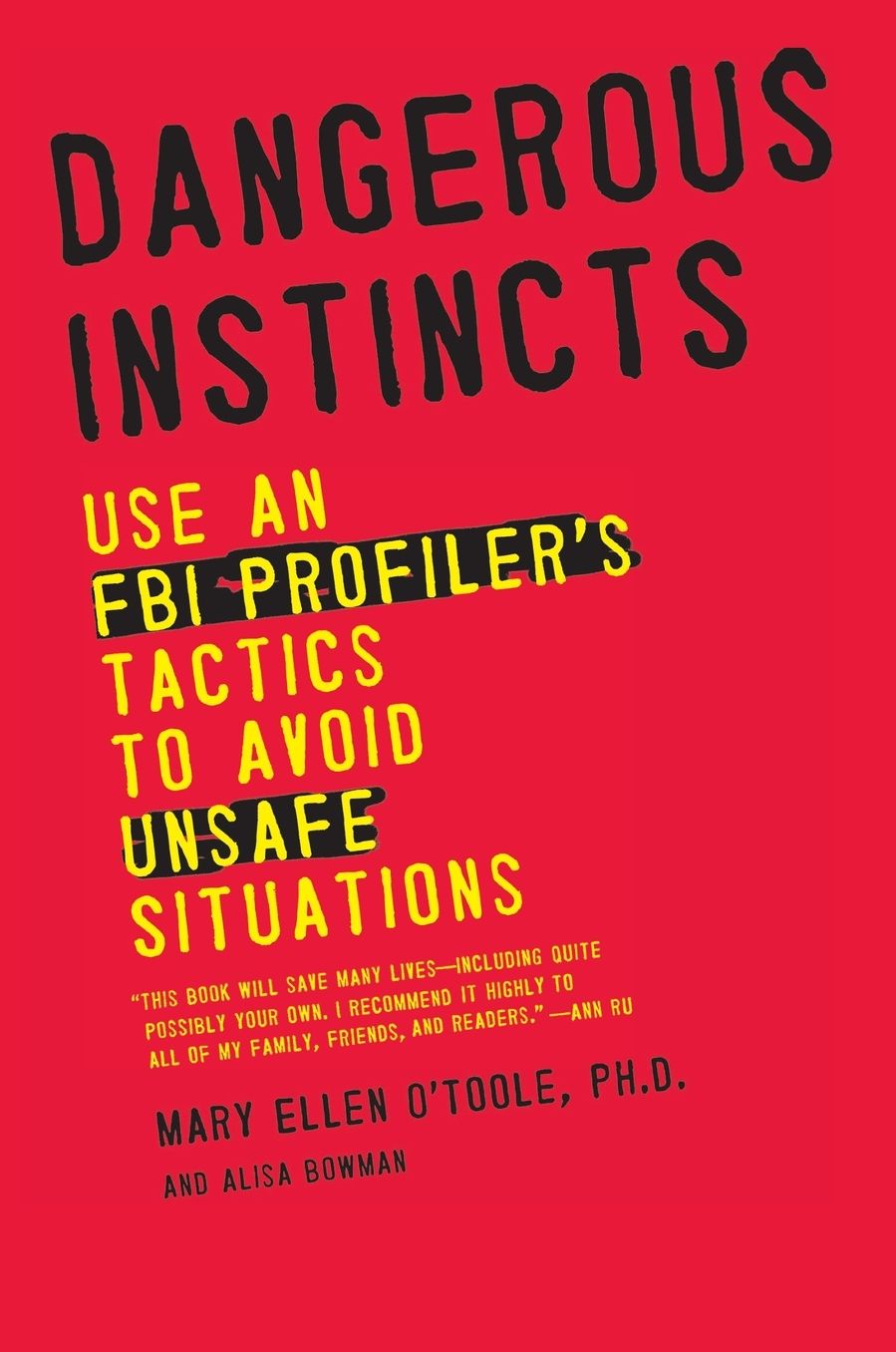 Dangerous Instincts: Use an FBI Profiler's Tactics to Avoid Unsafe Situations