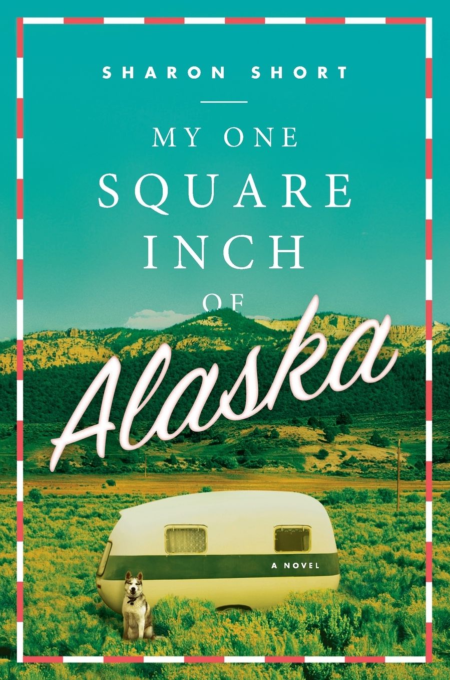 My One Square Inch of Alaska: A Novel