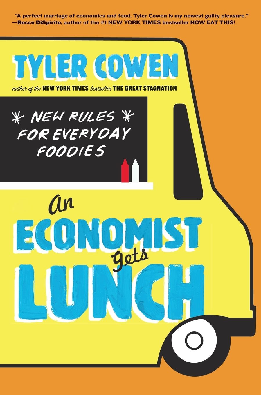 An Economist Gets Lunch: New Rules for Everyday Foodies