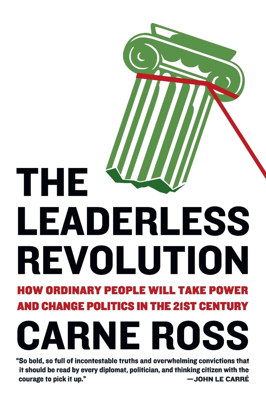 The Leaderless Revolution: How Ordinary People Will Take Power and Change Politics in the 21st Century