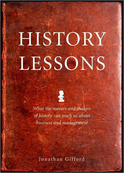 History Lessons: What business and management can learn from the great leaders of history