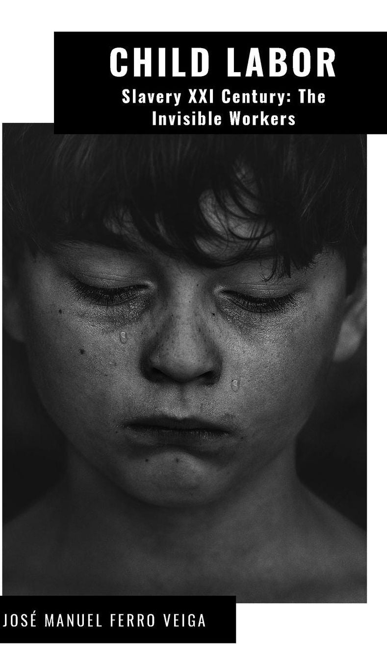 CHILD LABOR. Slavery XXI Century: The Invisible Workers