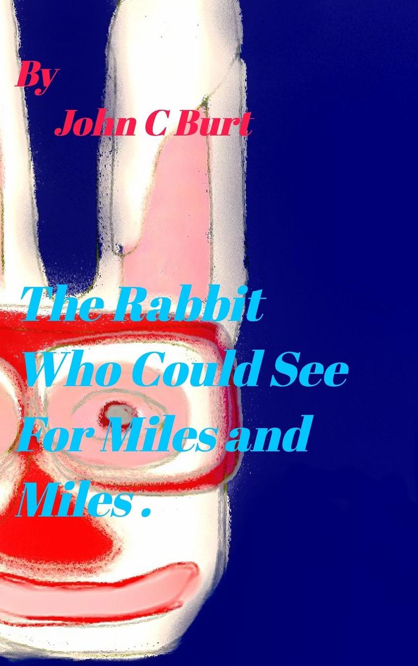 The Rabbit Who Could See For Miles and Miles.