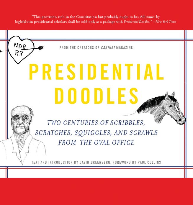Presidential Doodles: Two Centuries of Scribbles, Scratches, Squiggles, and Scrawls from the Oval Office squiggles & scraw