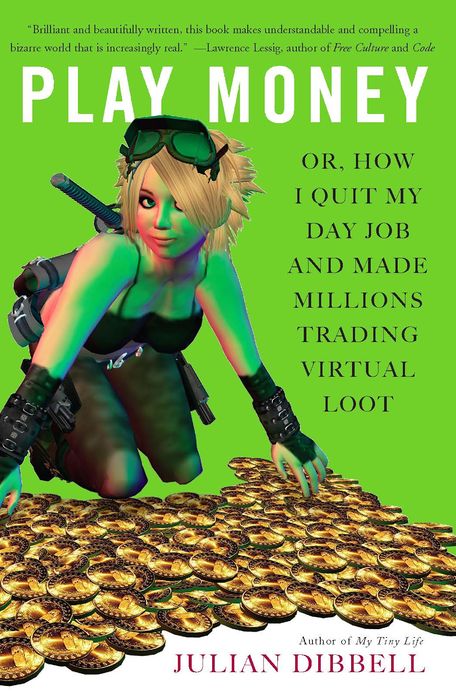 Play Money: Or, How I Quit My Day Job and Made Millions Trading Virtual Loot