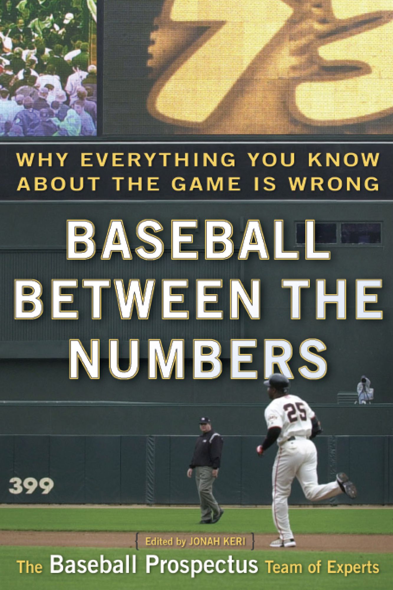Baseball Between the Numbers: Why Everything You Know About the Game Is Wrong