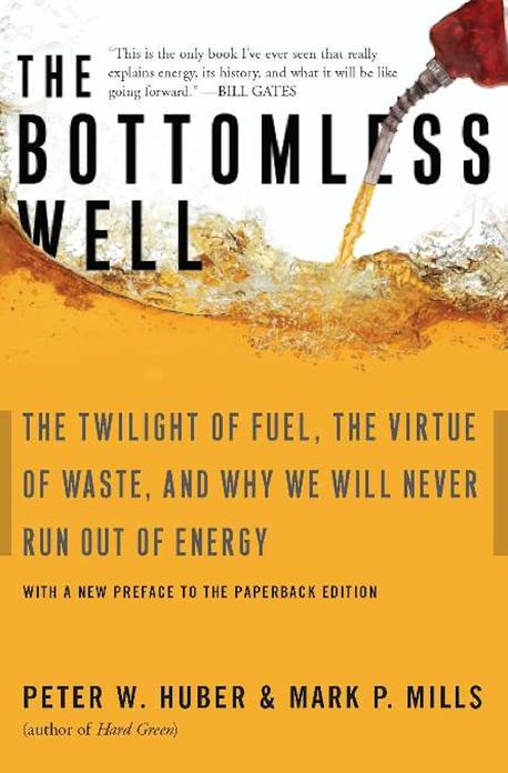 The Bottomless Well: The Twilight of Fuel, the Virtue of Waste, and Why We Will Never Run Out of Energy