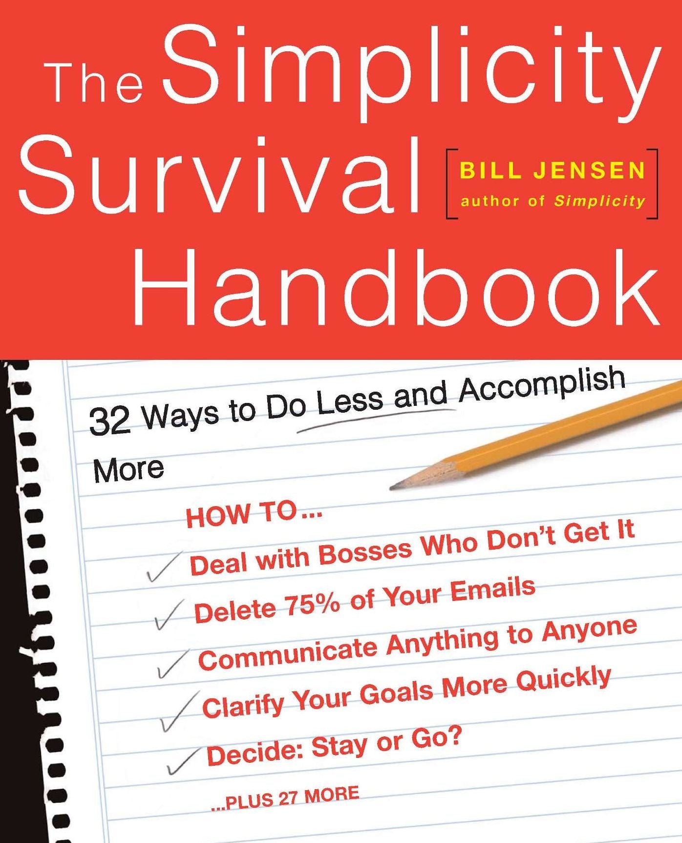 The Simplicity Survival Handbook: 32 Ways To Do Less And Accomplish More