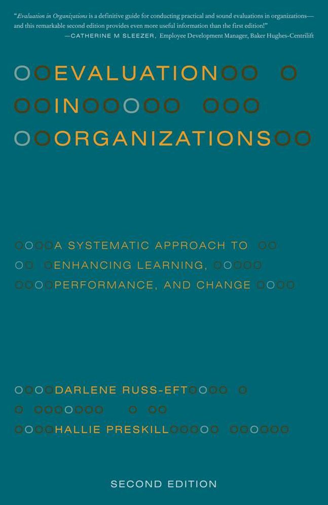 Evaluation in Organizations: A Systematic Approach to Enhancing Learning, Performance, and Change